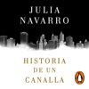 Historia de un canalla - Julia Navarro