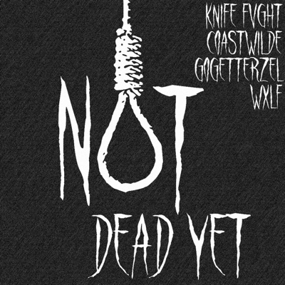 NOT Dead YET (feat. Coastwilde, Zel Woods & Wxlf) - Single