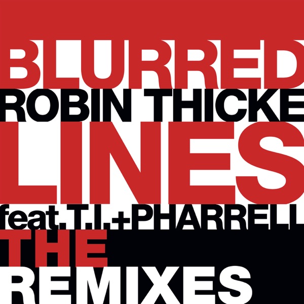 Blurred Lines (feat. T.I. & Pharrell Williams) [The Remixes] - Single - Robin Thicke