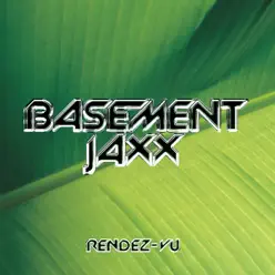 Rendez-Vu - Single - Basement Jaxx