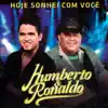 Humberto & Ronaldo - Hoje Sonhei Com Você