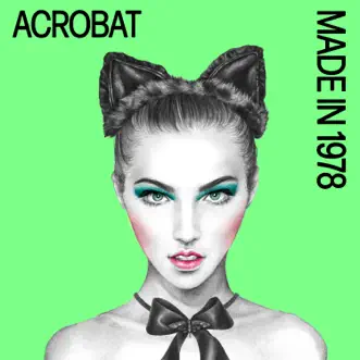 Acrobat (Radio Edit) by Made in 1978 song reviws