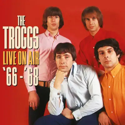 Live On Air '66 - '68 - The Troggs Live On Air '66 - '68 - The Troggs