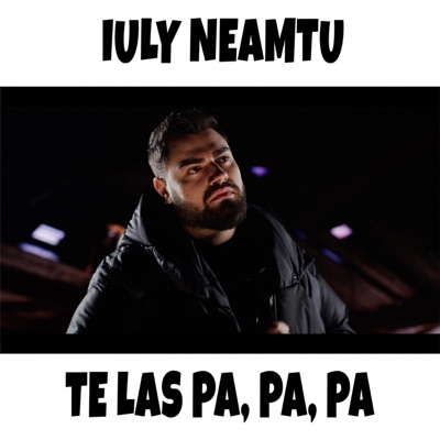 Song - Te Las Pa, Pa, Pa - Iuly Neamtu