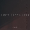 Ain't Gonna Stop