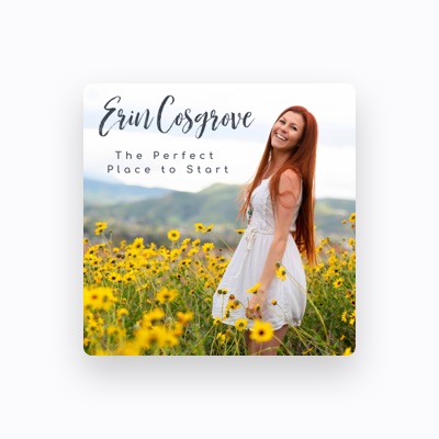 Listen to Erin Cosgrove, watch music videos, read bio, see tour dates & more!