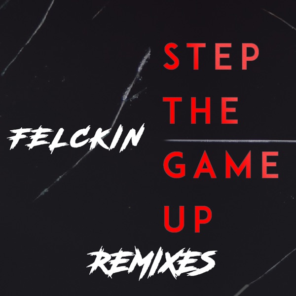 Step the Game up Remixes - Single - Felckin