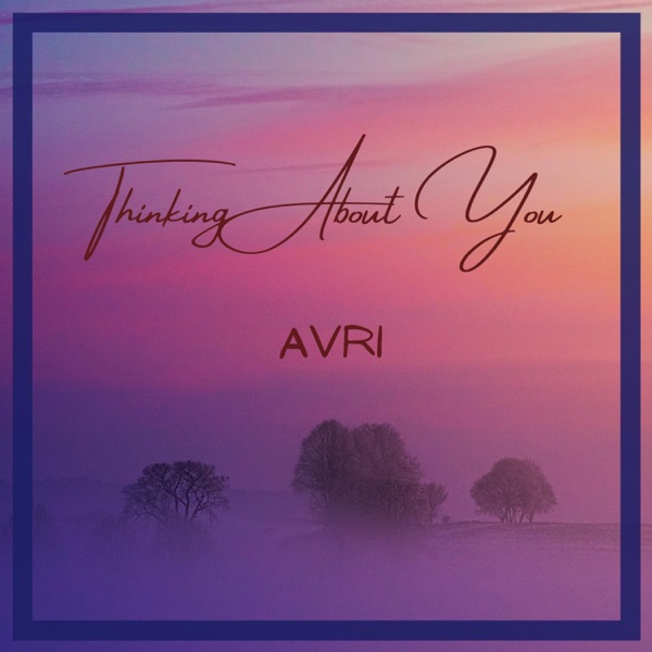 Thinking About You - Single - Avri