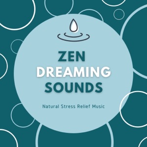 Zen Dreaming Sounds - Natural Stress Relief Music for Out of Body Experience