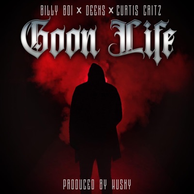 Goon life (feat. Billy boi, Deeks & Curtis Critz) - Single