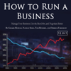 How to Run a Business: Manage Your Business, Get the Best Jobs, and Negotiate Better - Derrick Foresight, Tom Hendrix, Gerard Howles & Nathan Sides