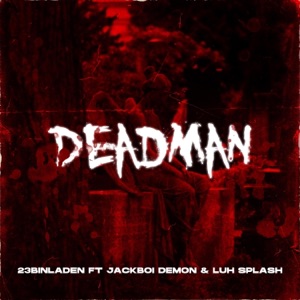 Deadman (feat. Jackboi & Luh Splash)