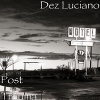 Post Trauma - Single - Dez Luciano