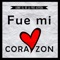 Fue Mi Corazón - Armc el de la Voz Aspera lyrics