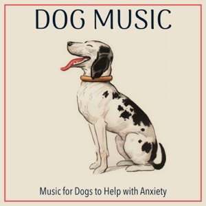 Dog Music: Music For Dogs to Help with Anxiety