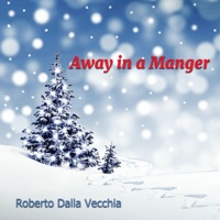Away in a Manger - Single - Roberto Dalla Vecchia