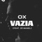 Vazia (feat. Zé Manel) - ox lyrics