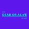 Dead or Alive artwork