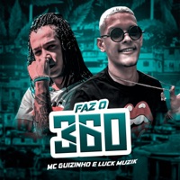 Faz o 360 (feat. Luck Muzik) - Single - mc guizinho dr & Guilherme Hugo