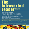 The Introverted Leader: Building on Your Quiet Strength - Jennifer Kahnweiler