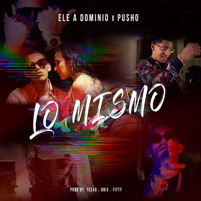 Lo Mismo (feat. Yecko, Onyx Toca El Piano & FCKYOUFIFTY) - Single