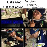 Get That Paypa (feat. Licwit, la Bezzy & West Craven) - Single - Hustle Mac