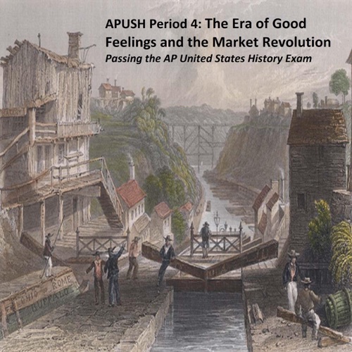 APUSH Period 4: The Era of Good Feelings and the Market Revolution: Passing the AP United States History Exam (Passing the United States History Exam) (Unabridged) cover