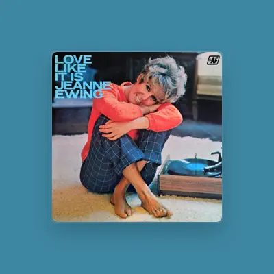 Listen to Jeanne Ewing ‎, watch music videos, read bio, see tour dates & more!