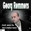 Georg Remmers - Doch wenn Du heut alleine tanzt (Radio)