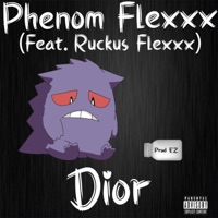 Dior (feat. Ruckus Flexxx) - Single - Phenom Flexxx