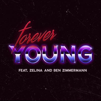 Forever Young (feat. ZELINA & Ben Zimmermann) - Single