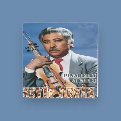 Listen to SEYİT ÇEVİK, watch music videos, read bio, see tour dates & more!
