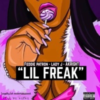 Lil Freak (feat. Feddie Patron, Lady J Darapstar & Akright) - Single - Loyalty 1st Ent