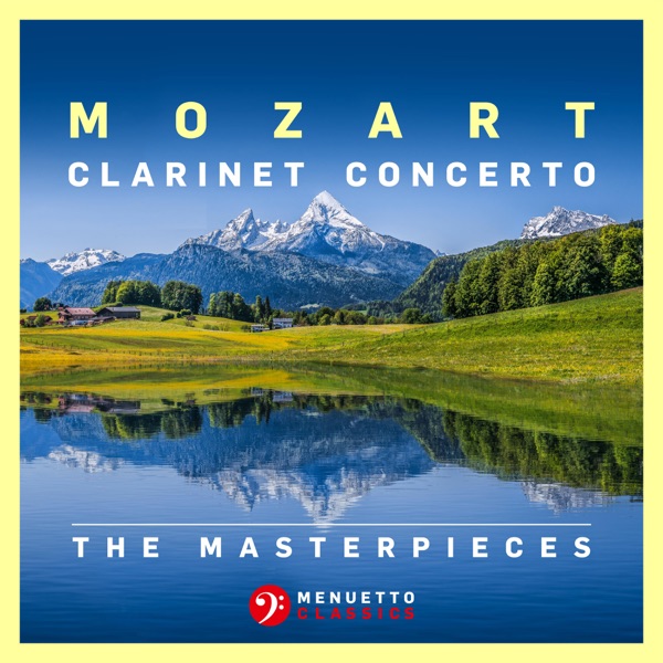 The Masterpieces - Mozart: Clarinet Concerto in A Major, K.622