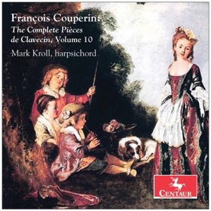 Couperin: The Complete Pièces de clavecin, Vol. 10