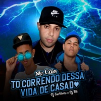 To Correndo Dessa Vida de Casado (feat. Dj Titi & Dj Carlitinho) - Single - Mc Caio