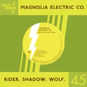 Magnolia Electric Co. - Rider. Shadow. Wolf.