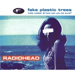 Radiohead - Fake Plastic Trees