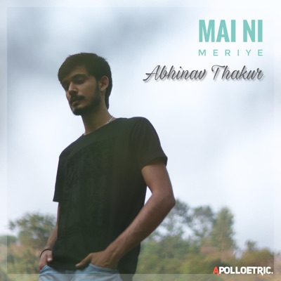 Mai ni meriye Abhinav Thakur music (apolloetric) - Single