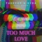 Too Much Love (feat. Maryn) - FAKEPOP & Kyda lyrics