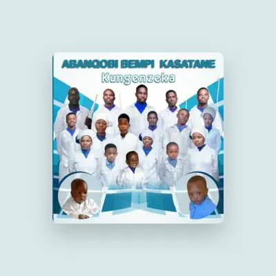 Listen to Abanqobi Bempi Kasathane, watch music videos, read bio, see tour dates & more!