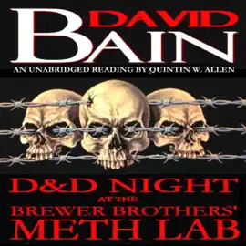 D&D Night at the Brewer Brothers' Meth Lab (Unabridged)