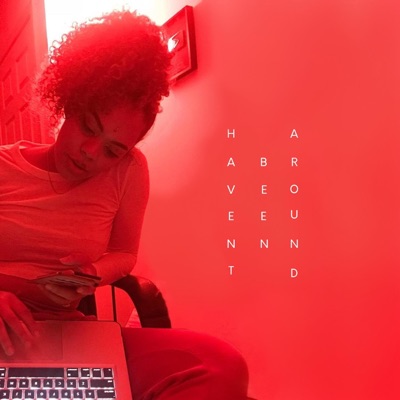 Haven't Been Around (feat. Cashma) - Single