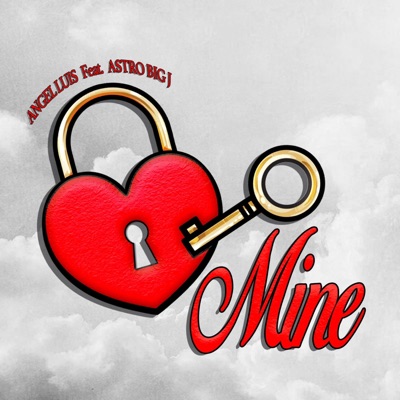 Mine (feat. Astro Big J) - Single