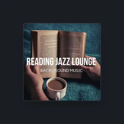 Listen to Reading Jazz Lounge Background Music, watch music videos, read bio, see tour dates & more!
