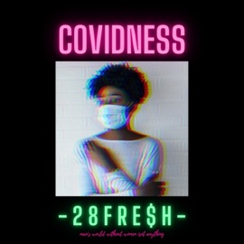 Covidness 28 Fre$h