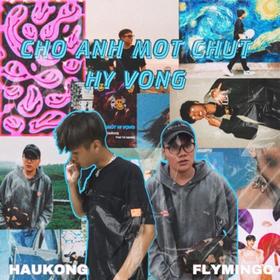 Haukong - Cho Anh Một Chút Hy Vọng (feat. Flymingo & VietJ) [Rmx]