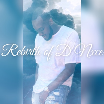 Rebirth of D Nxce