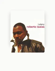 Roberto Isaíasを聴いたり、ミュージックビデオを鑑賞したり、経歴やツアー日程などを確認したりしましょう！