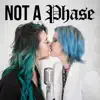 Stream & download Not a Phase - Single